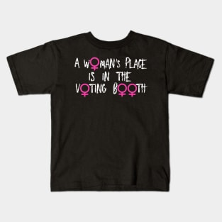 A Woman's Place Is In The Voting Booth Kids T-Shirt